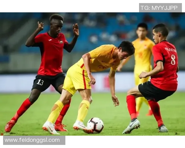 中国香港国奥队迎战巴勒斯坦国奥队期待精彩对决与历史交锋